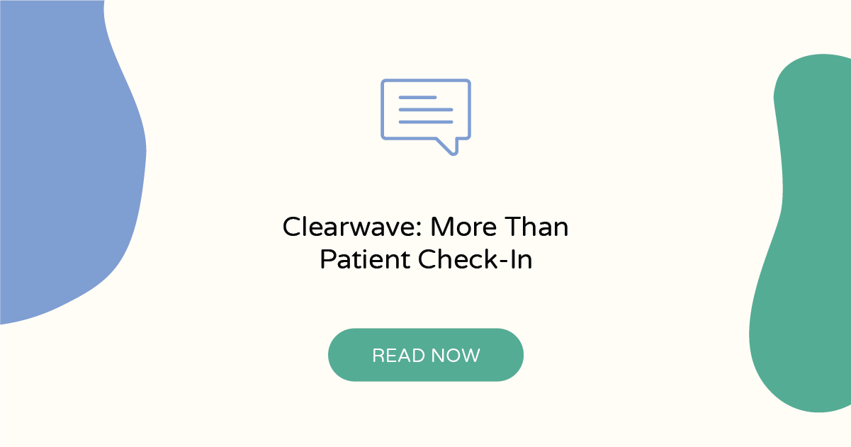 Clearwave More than Patient Checkin Clearwave